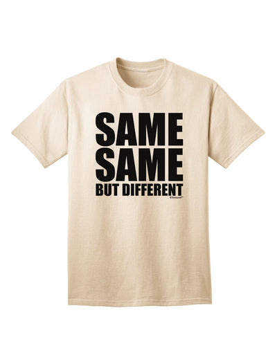 Same Same But Different Adult T-Shirt-unisex t-shirt-TooLoud-Natural-Small-Davson Sales