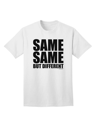 Same Same But Different Adult T-Shirt-unisex t-shirt-TooLoud-White-Small-Davson Sales