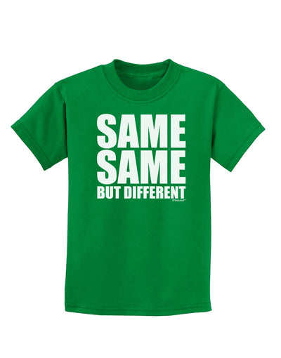 Same Same But Different Childrens Dark T-Shirt-Childrens T-Shirt-TooLoud-Kelly-Green-X-Small-Davson Sales