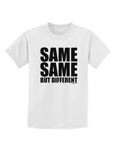 Same Same But Different Childrens T-Shirt-Childrens T-Shirt-TooLoud-White-X-Small-Davson Sales