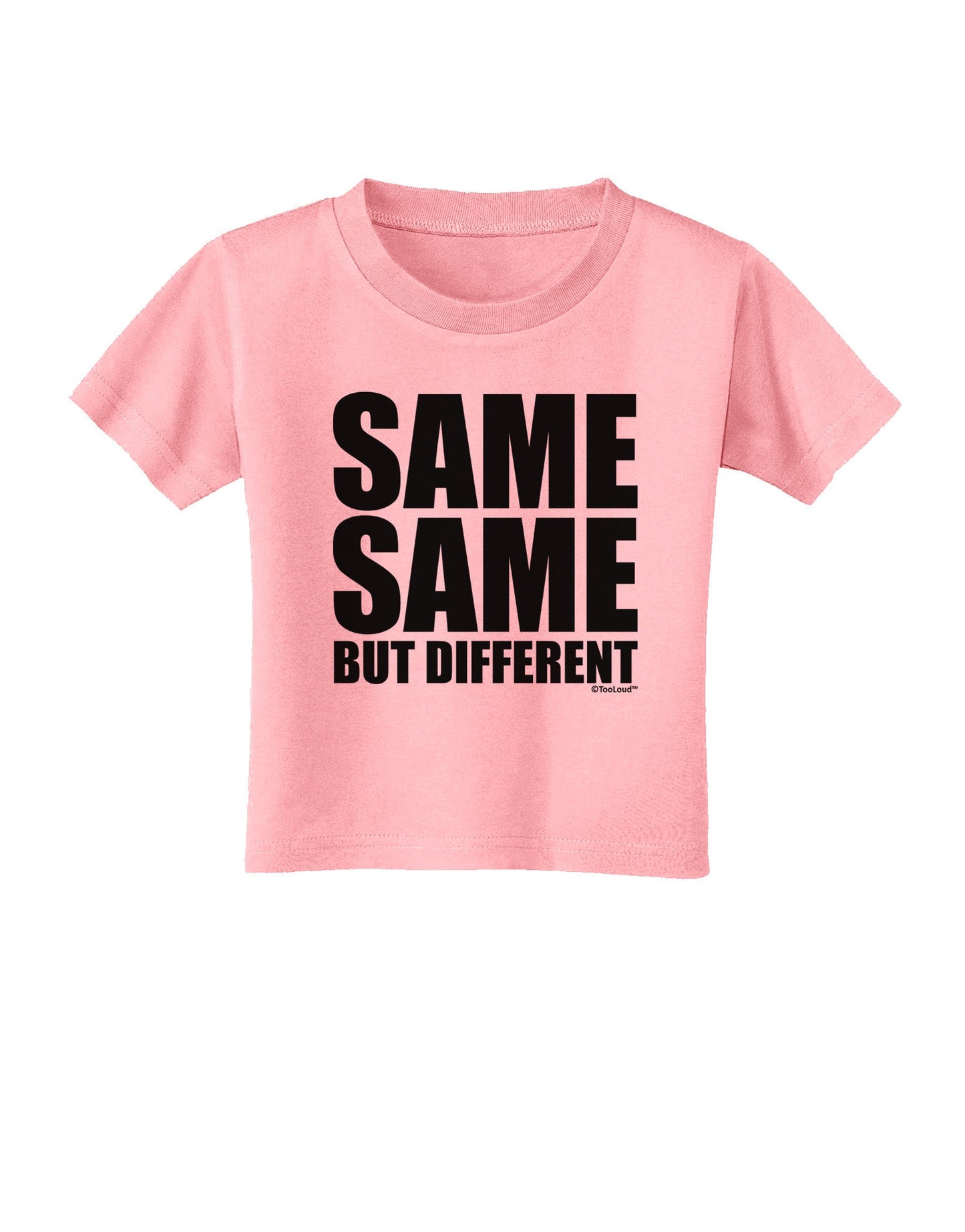 Same Same But Different Toddler T-Shirt-Toddler T-Shirt-TooLoud-Candy-Pink-2T-Davson Sales