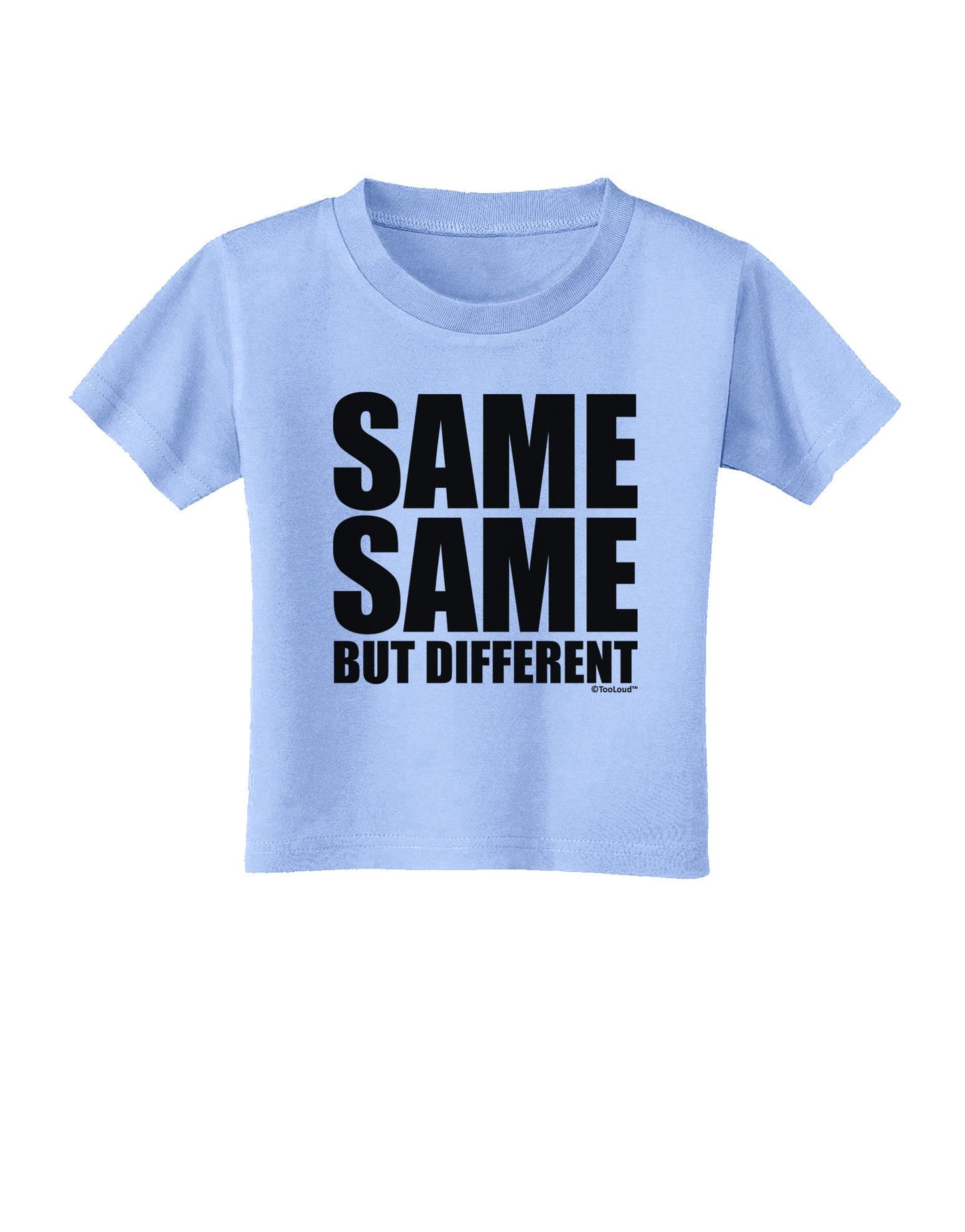 Same Same But Different Toddler T-Shirt-Toddler T-Shirt-TooLoud-Aquatic-Blue-2T-Davson Sales