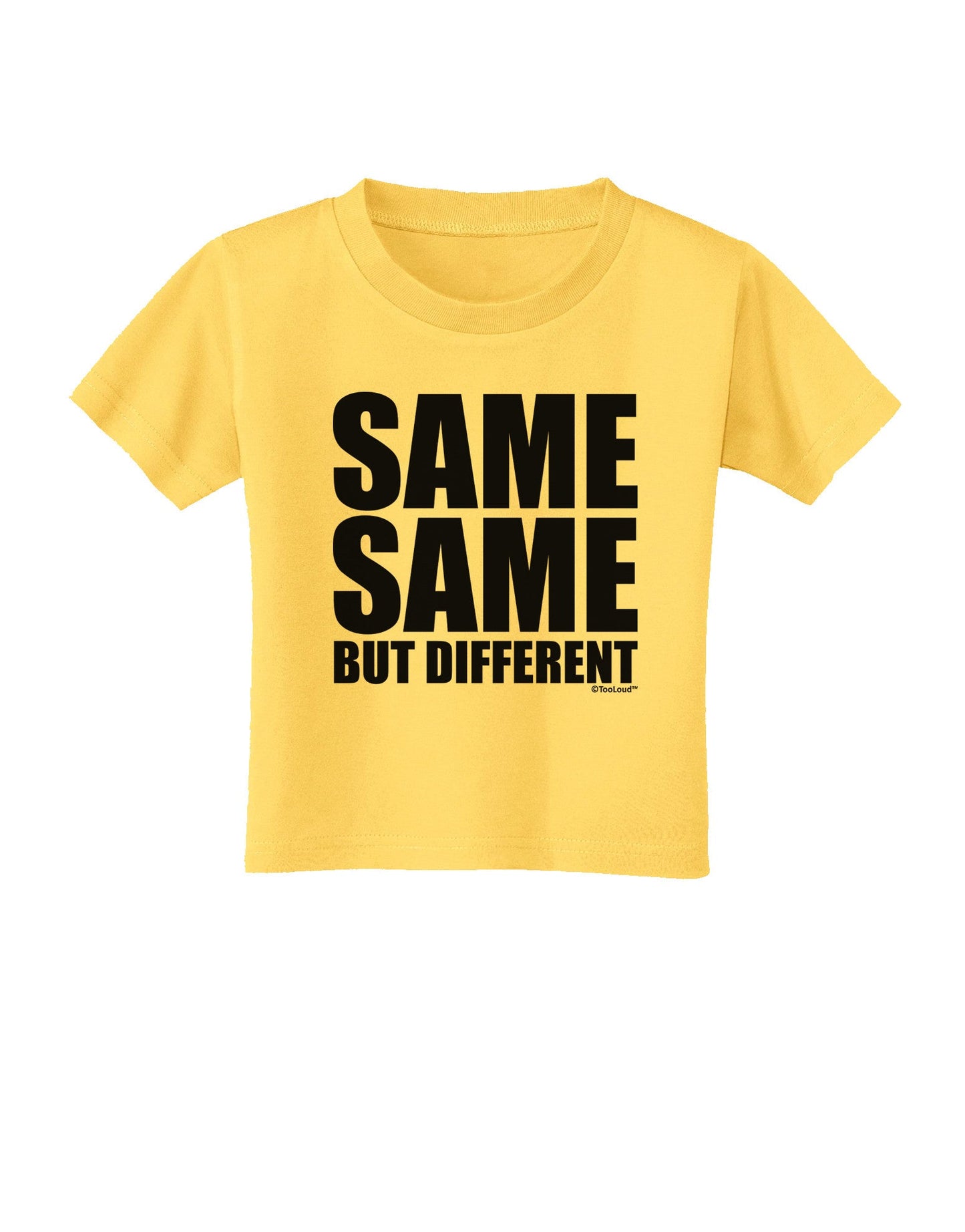 Same Same But Different Toddler T-Shirt-Toddler T-Shirt-TooLoud-Yellow-2T-Davson Sales