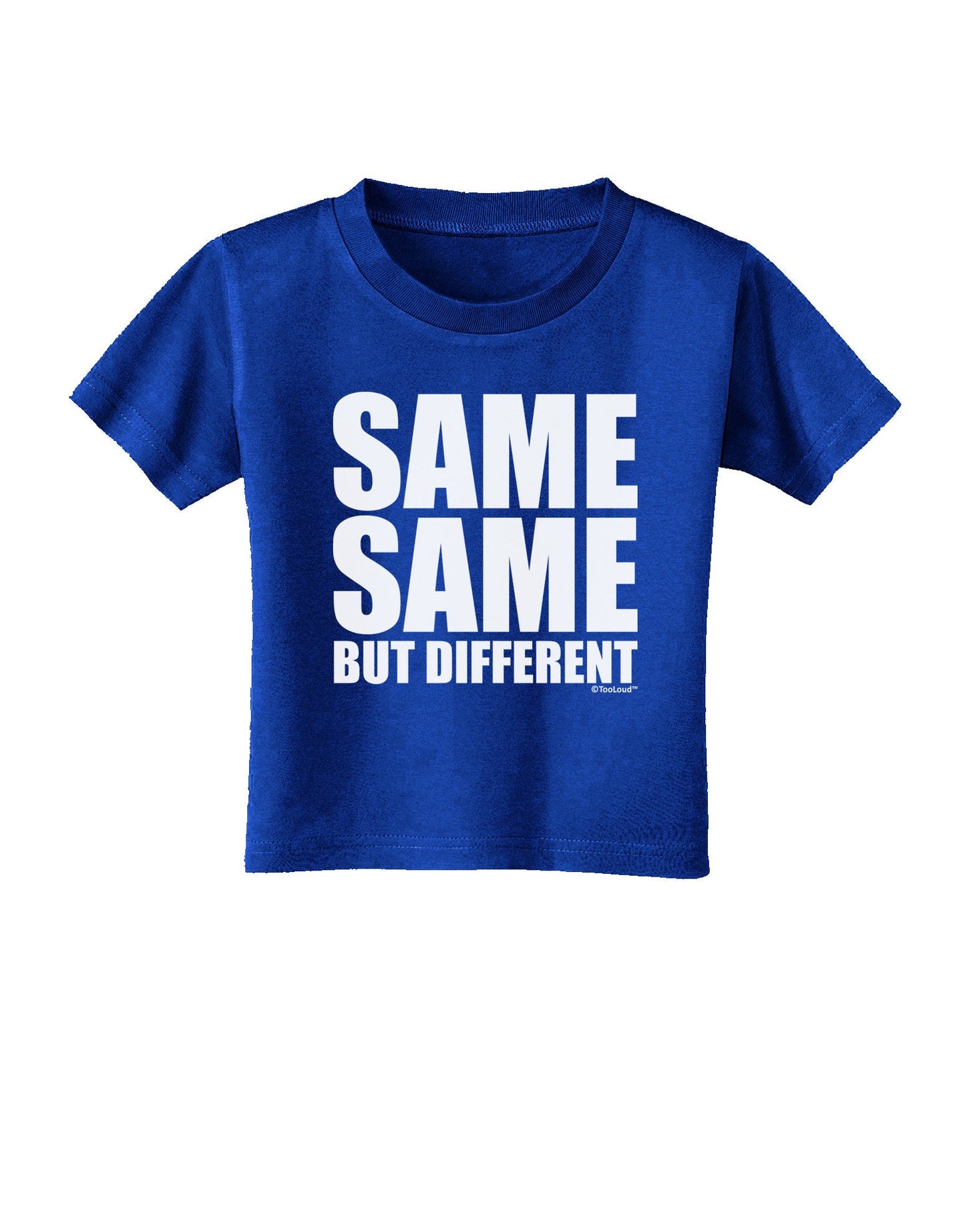 Same Same But Different Toddler T-Shirt Dark-Toddler T-Shirt-TooLoud-Royal-Blue-2T-Davson Sales