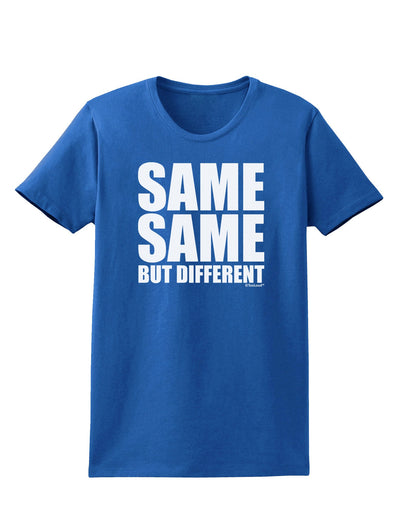 Same Same But Different Womens Dark T-Shirt-Womens T-Shirt-TooLoud-Royal-Blue-X-Small-Davson Sales