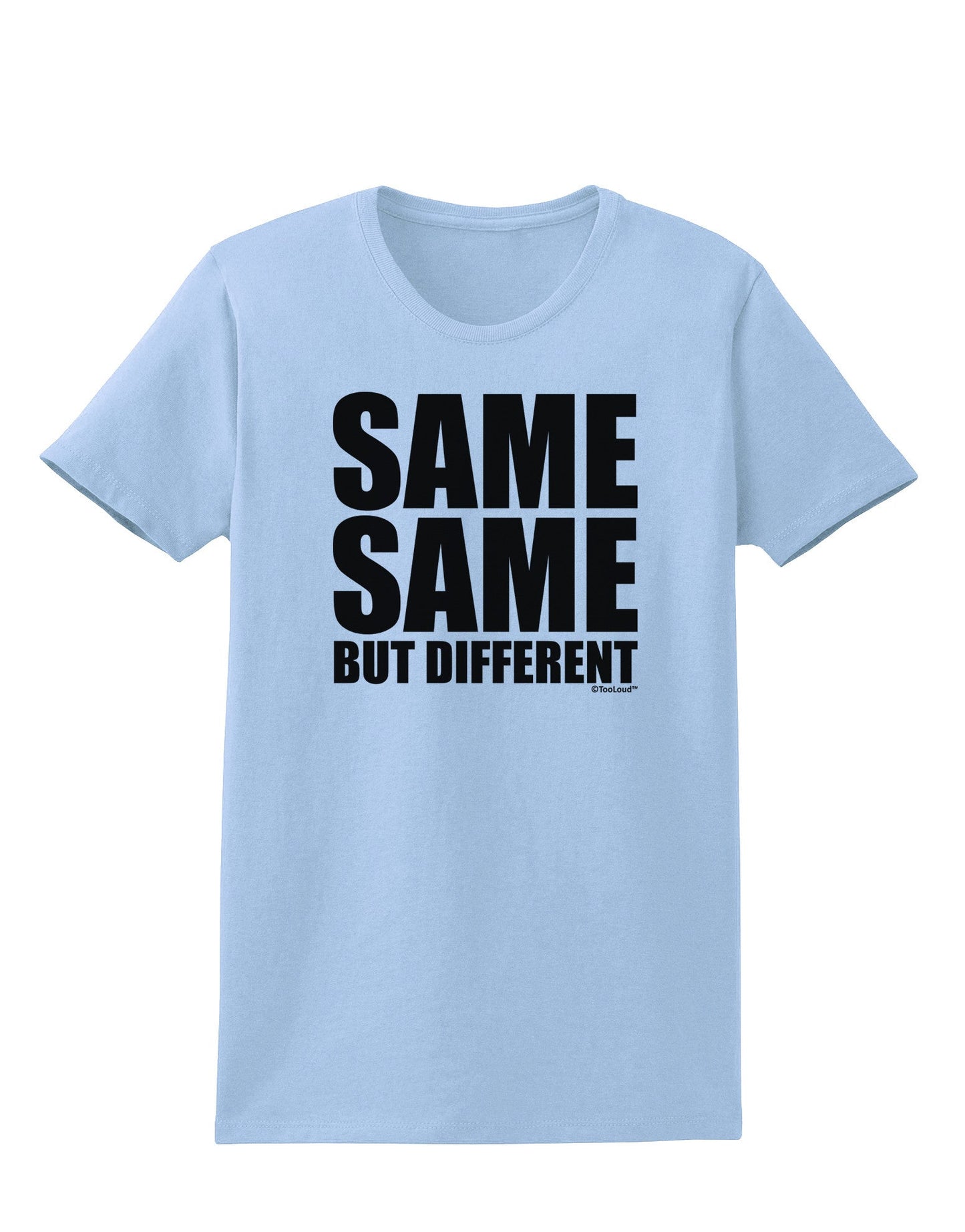 Same Same But Different Womens T-Shirt-Womens T-Shirt-TooLoud-Light-Blue-X-Small-Davson Sales