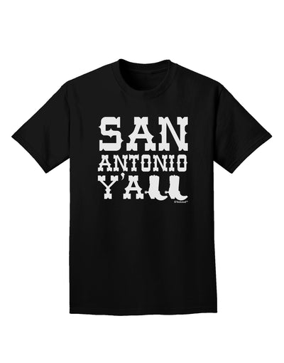 San Antonio Y'all - Boots - Texas Pride Adult Dark T-Shirt by TooLoud-Mens T-Shirt-TooLoud-Black-Small-Davson Sales