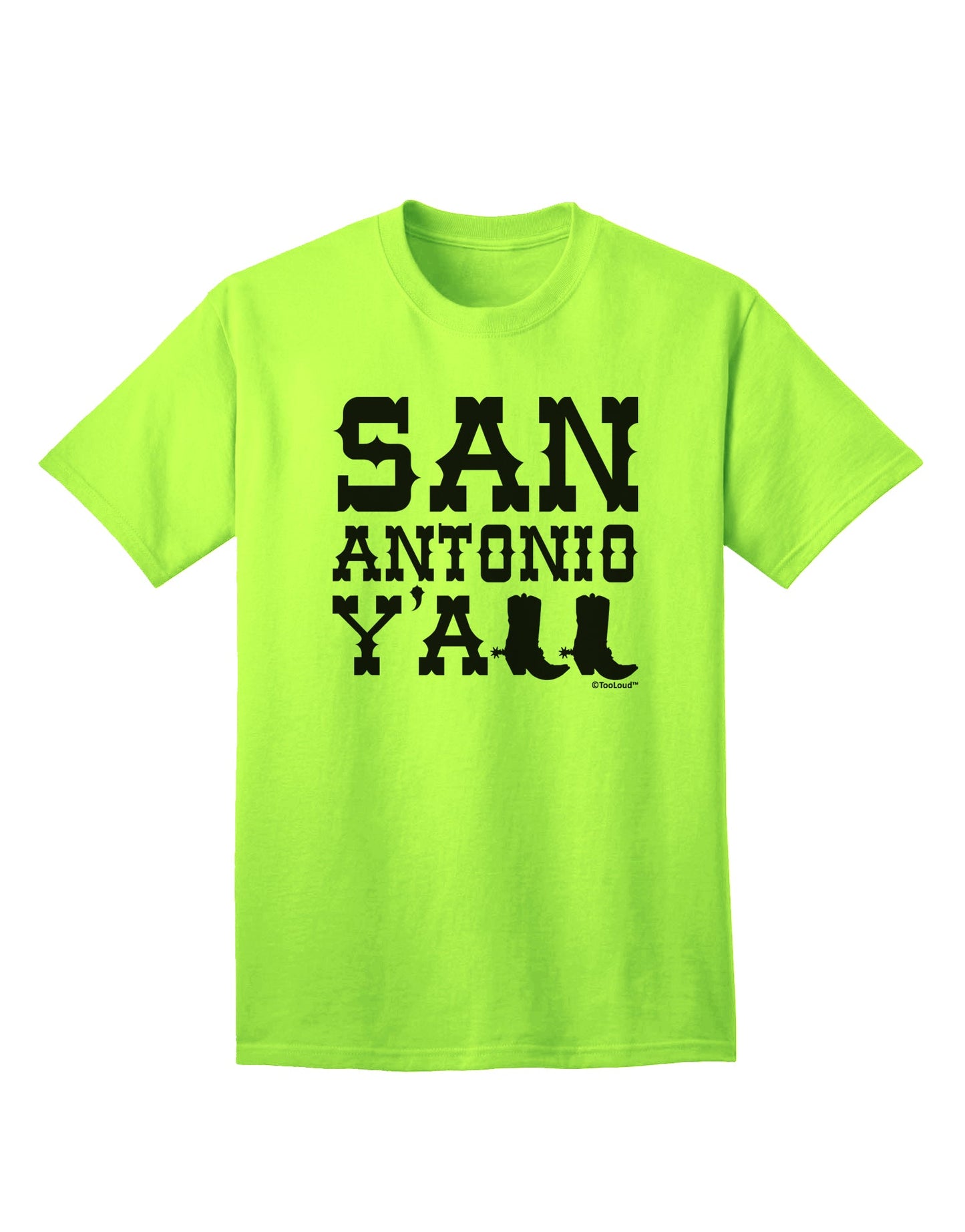 San Antonio Y'all - Boots - Texas Pride Adult T-Shirt: A Celebration of Texan Heritage by TooLoud-Mens T-shirts-TooLoud-Neon-Green-Small-Davson Sales