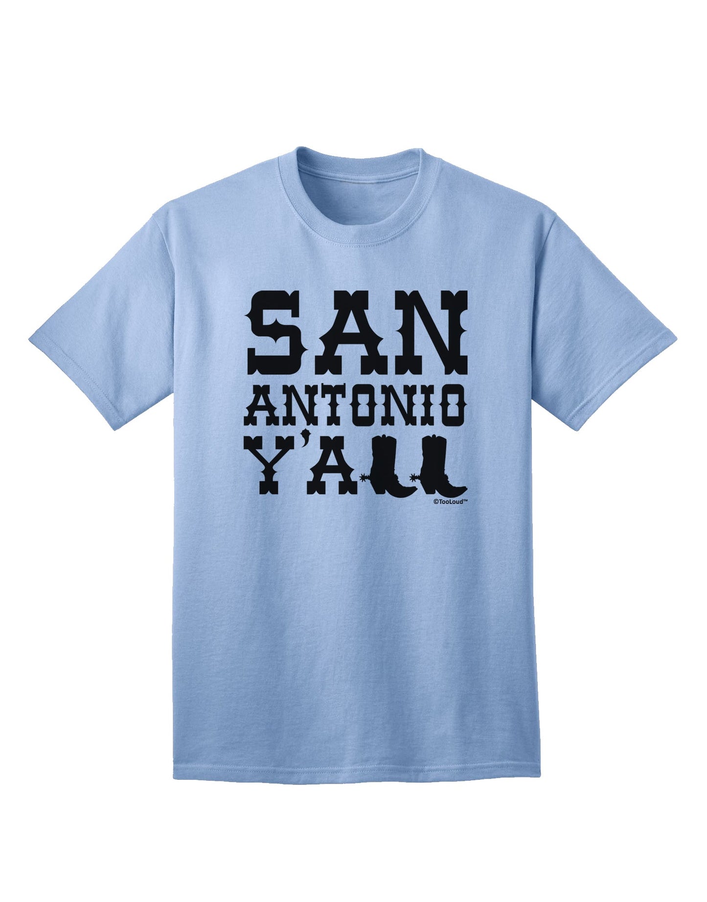 San Antonio Y'all - Boots - Texas Pride Adult T-Shirt: A Celebration of Texan Heritage by TooLoud-Mens T-shirts-TooLoud-Light-Blue-Small-Davson Sales