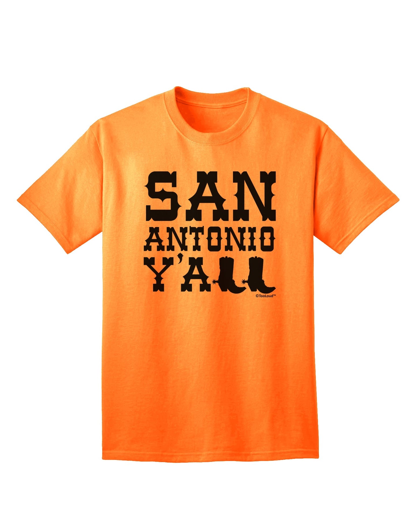 San Antonio Y'all - Boots - Texas Pride Adult T-Shirt: A Celebration of Texan Heritage by TooLoud-Mens T-shirts-TooLoud-Neon-Orange-Small-Davson Sales