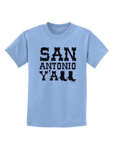 San Antonio Y'all - Boots - Texas Pride Childrens T-Shirt by TooLoud-Childrens T-Shirt-TooLoud-Light-Blue-X-Small-Davson Sales