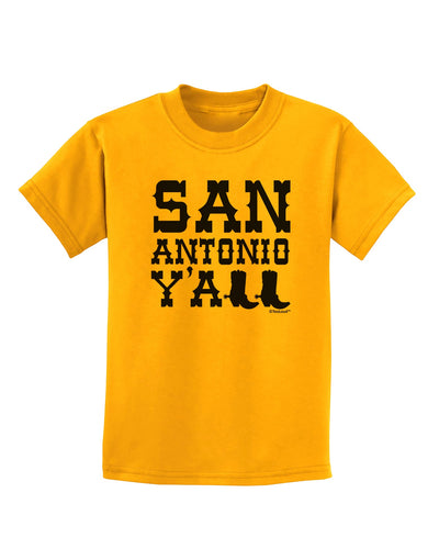 San Antonio Y'all - Boots - Texas Pride Childrens T-Shirt by TooLoud-Childrens T-Shirt-TooLoud-Gold-X-Small-Davson Sales