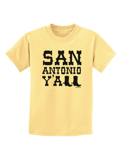 San Antonio Y'all - Boots - Texas Pride Childrens T-Shirt by TooLoud-Childrens T-Shirt-TooLoud-Daffodil-Yellow-X-Small-Davson Sales