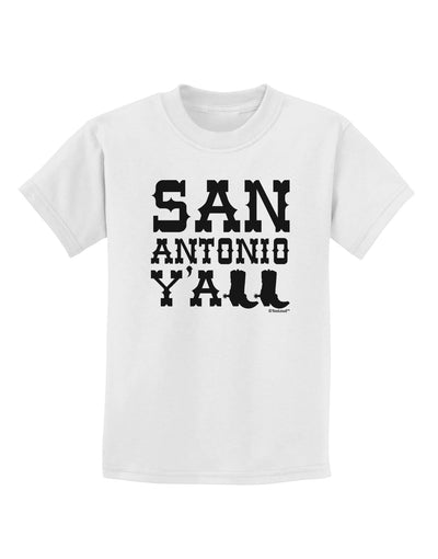 San Antonio Y'all - Boots - Texas Pride Childrens T-Shirt by TooLoud-Childrens T-Shirt-TooLoud-White-X-Small-Davson Sales