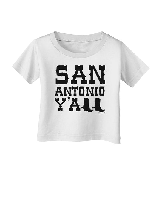 San Antonio Y'all - Boots - Texas Pride Infant T-Shirt by TooLoud-Infant T-Shirt-TooLoud-White-06-Months-Davson Sales