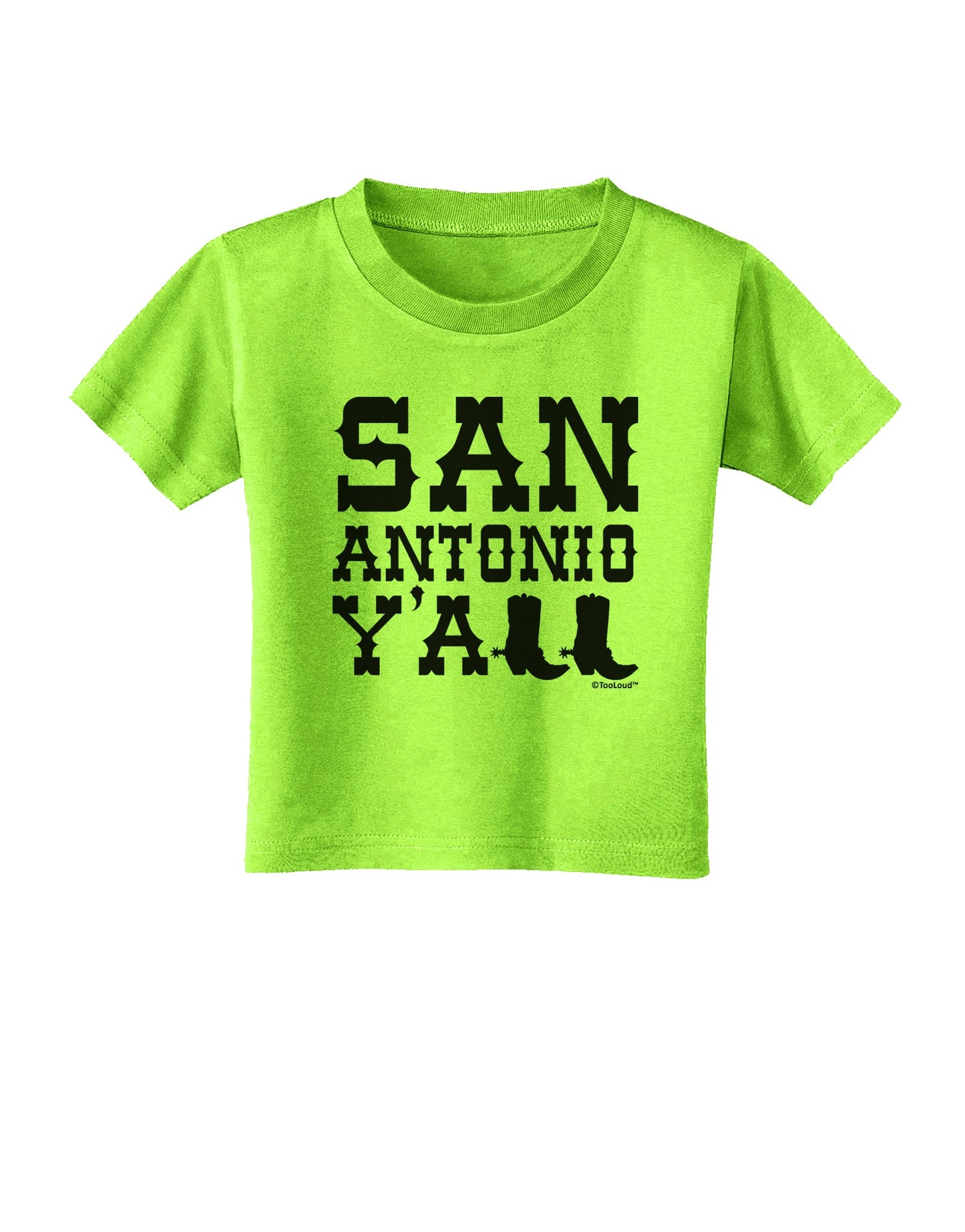 San Antonio Y'all - Boots - Texas Pride Toddler T-Shirt by TooLoud-Toddler T-Shirt-TooLoud-Lime-Green-2T-Davson Sales