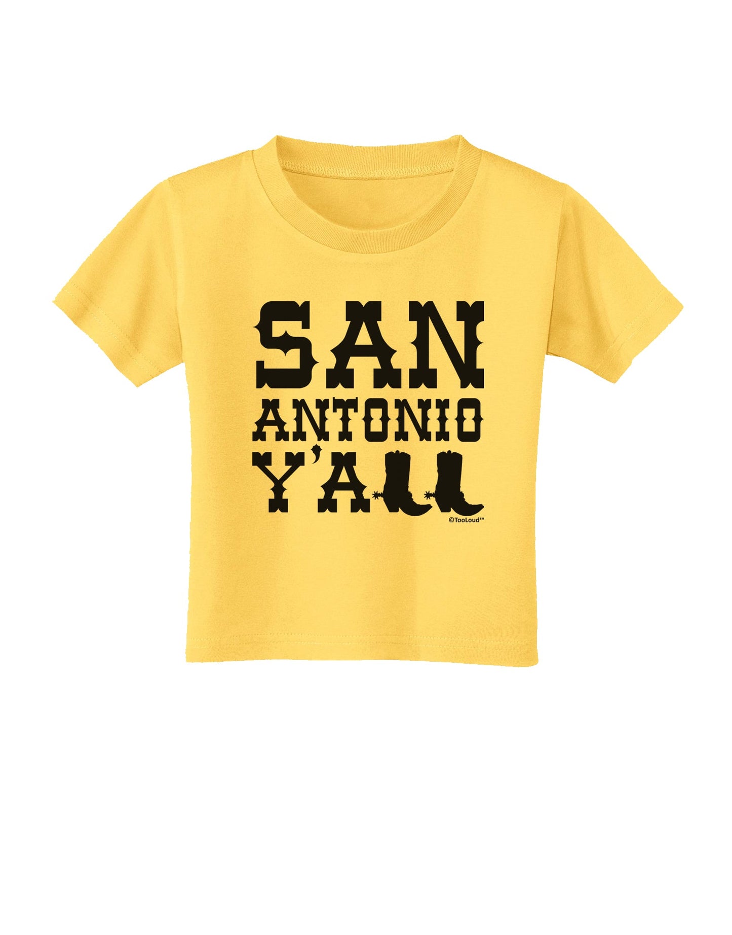 San Antonio Y'all - Boots - Texas Pride Toddler T-Shirt by TooLoud-Toddler T-Shirt-TooLoud-Yellow-2T-Davson Sales