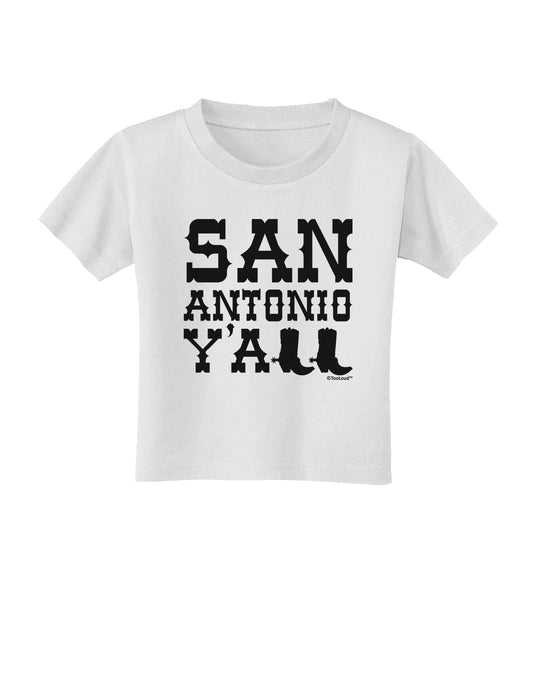 San Antonio Y'all - Boots - Texas Pride Toddler T-Shirt by TooLoud-Toddler T-Shirt-TooLoud-White-2T-Davson Sales