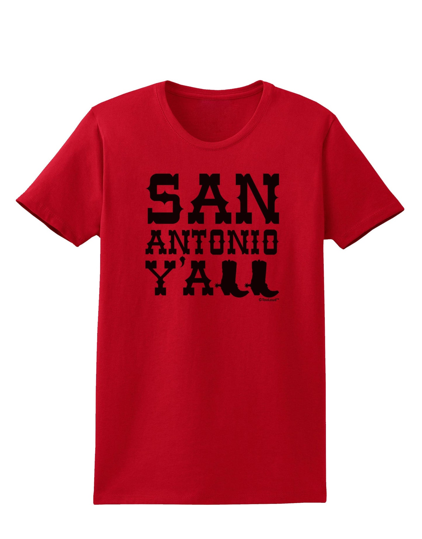 San Antonio Y'all - Boots - Texas Pride Womens T-Shirt by TooLoud-Womens T-Shirt-TooLoud-Red-X-Small-Davson Sales
