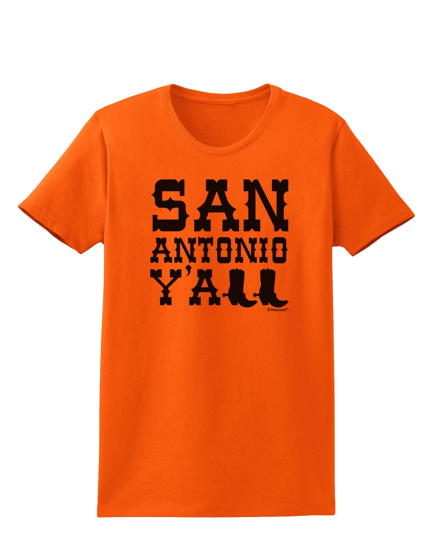 San Antonio Y'all - Boots - Texas Pride Womens T-Shirt by TooLoud-Womens T-Shirt-TooLoud-Orange-X-Small-Davson Sales
