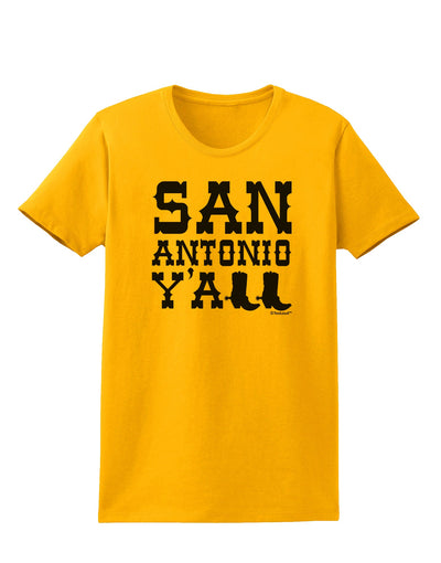 San Antonio Y'all - Boots - Texas Pride Womens T-Shirt by TooLoud-Womens T-Shirt-TooLoud-Gold-X-Small-Davson Sales