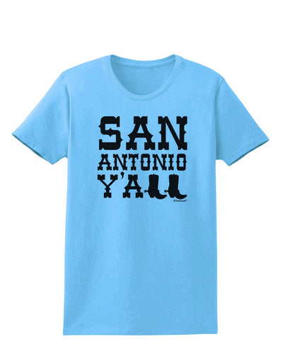 San Antonio Y'all - Boots - Texas Pride Womens T-Shirt by TooLoud-Womens T-Shirt-TooLoud-Aquatic-Blue-X-Small-Davson Sales