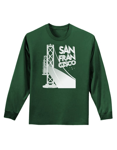 San Francisco Text Bay Bridge Adult Long Sleeve Dark T-Shirt-TooLoud-Dark-Green-Small-Davson Sales