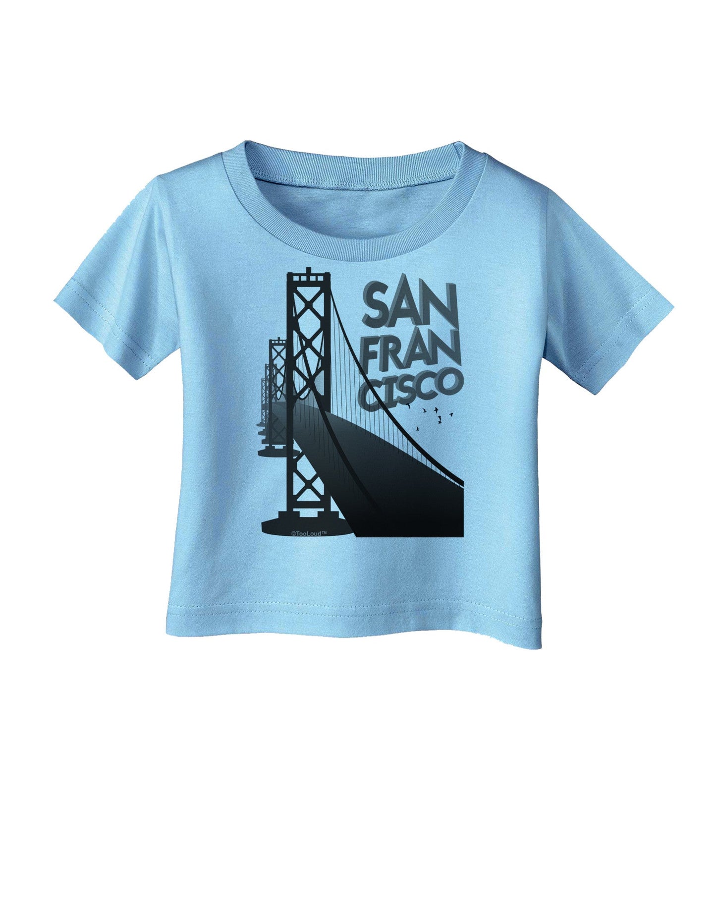San Francisco Text Bay Bridge Infant T-Shirt-Infant T-Shirt-TooLoud-Aquatic-Blue-06-Months-Davson Sales