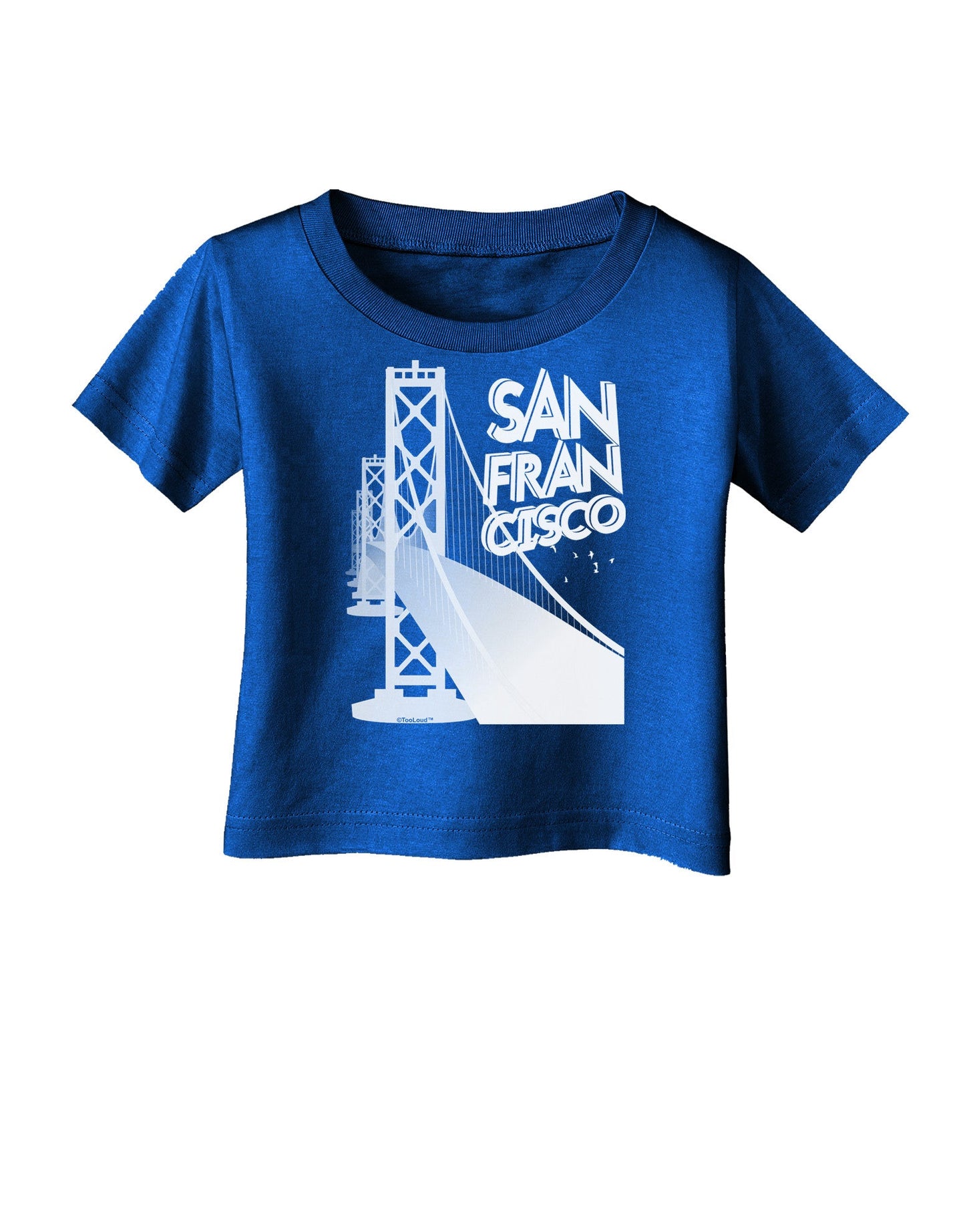 San Francisco Text Bay Bridge Infant T-Shirt Dark-Infant T-Shirt-TooLoud-Royal-Blue-06-Months-Davson Sales