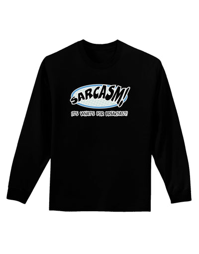 Sarcasm It's What's For Breakfast Adult Long Sleeve Dark T-Shirt-Hats-TooLoud-Black-Small-Davson Sales