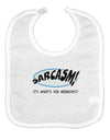Sarcasm It's What's For Breakfast Baby Bib