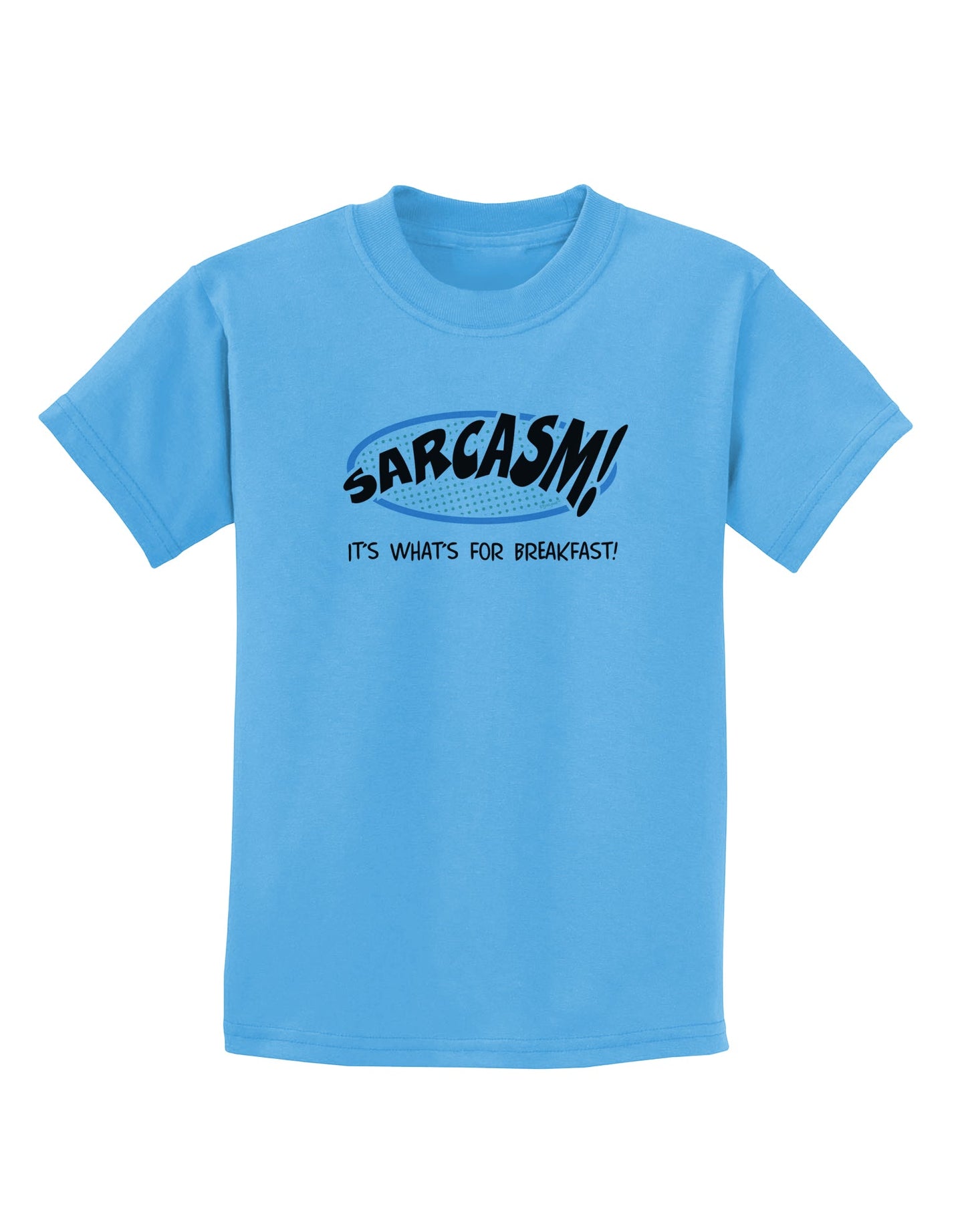 Sarcasm It's What's For Breakfast Childrens T-Shirt-Childrens T-Shirt-TooLoud-Aquatic-Blue-X-Small-Davson Sales