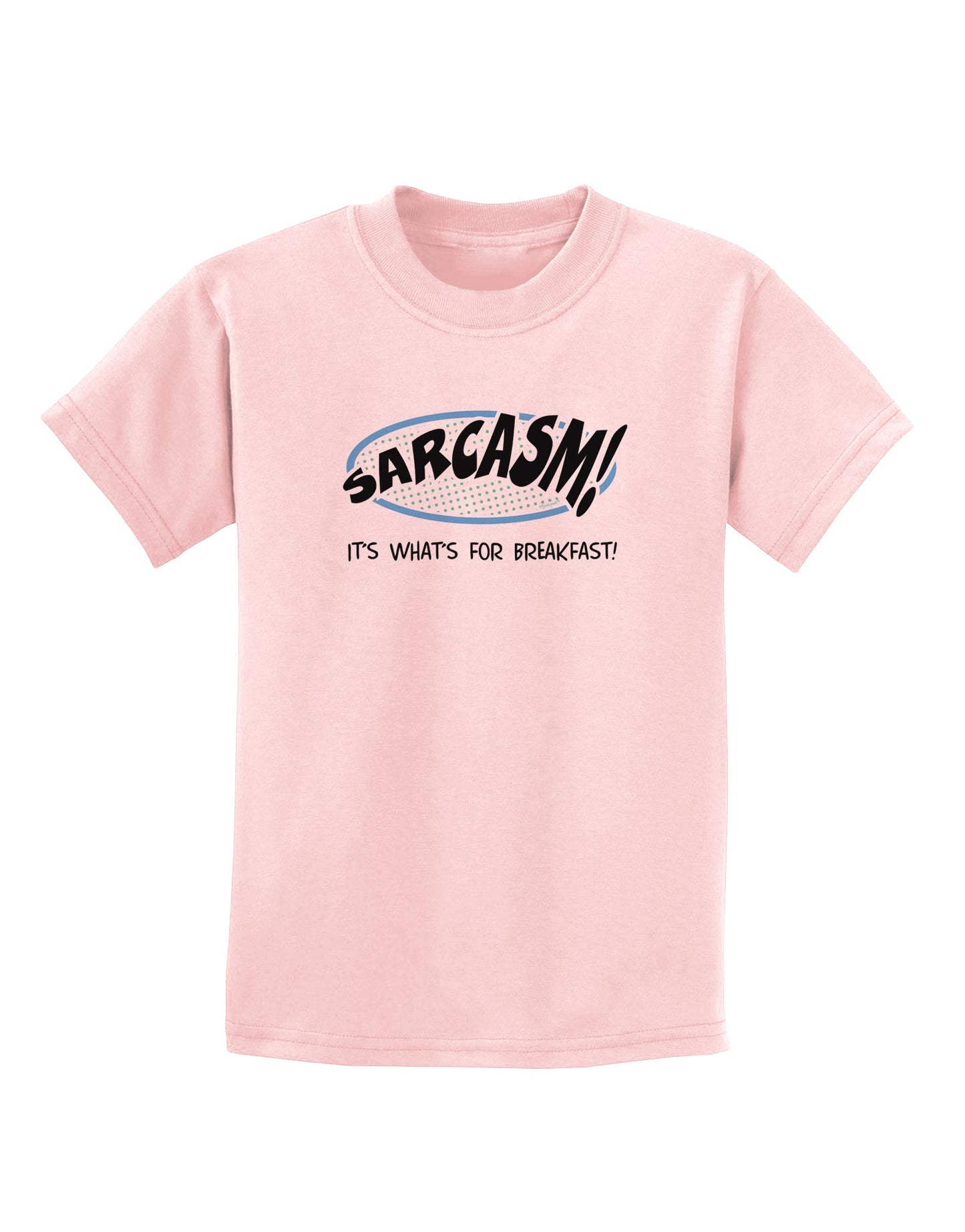 Sarcasm It's What's For Breakfast Childrens T-Shirt-Childrens T-Shirt-TooLoud-PalePink-X-Small-Davson Sales