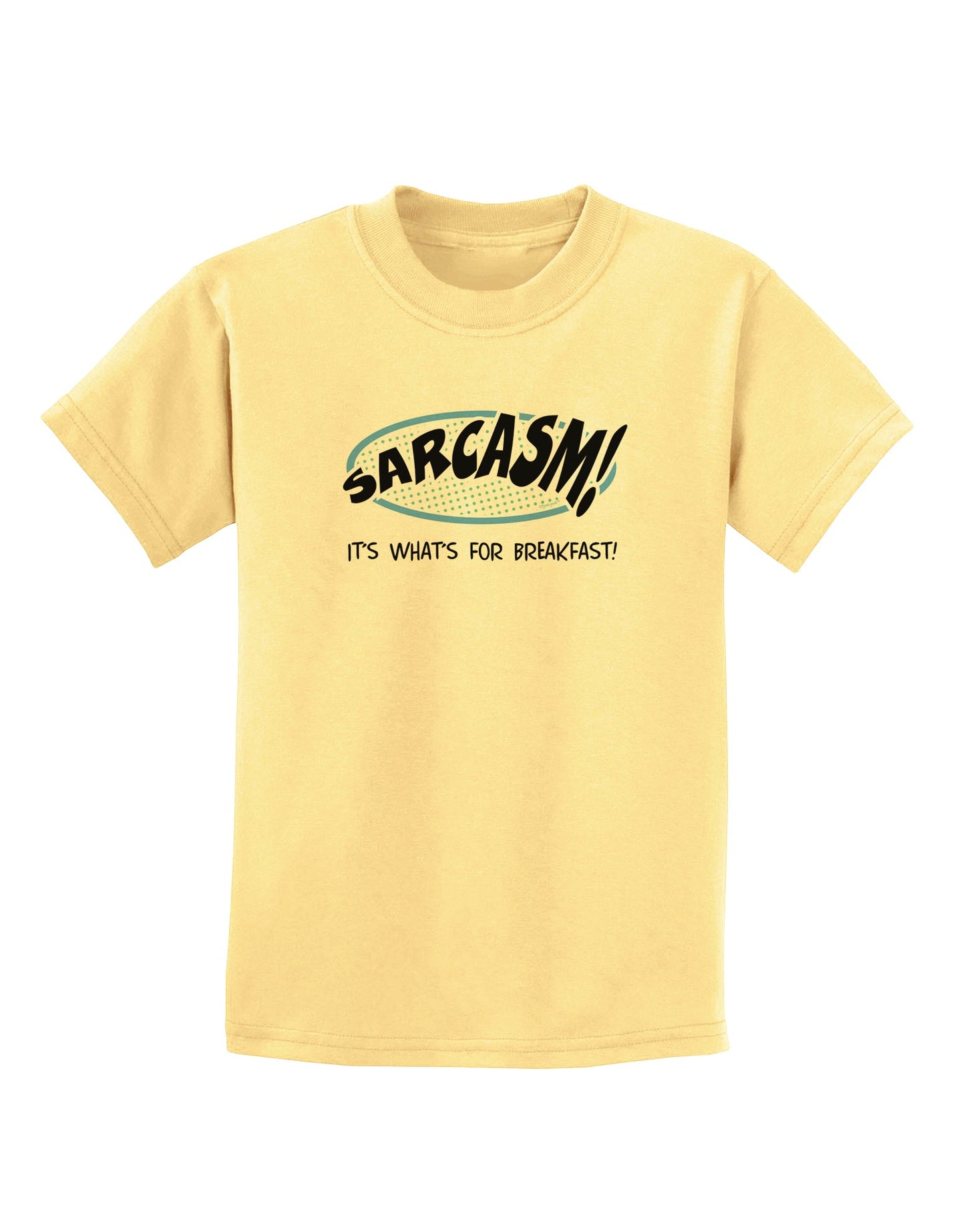 Sarcasm It's What's For Breakfast Childrens T-Shirt-Childrens T-Shirt-TooLoud-Daffodil-Yellow-X-Small-Davson Sales