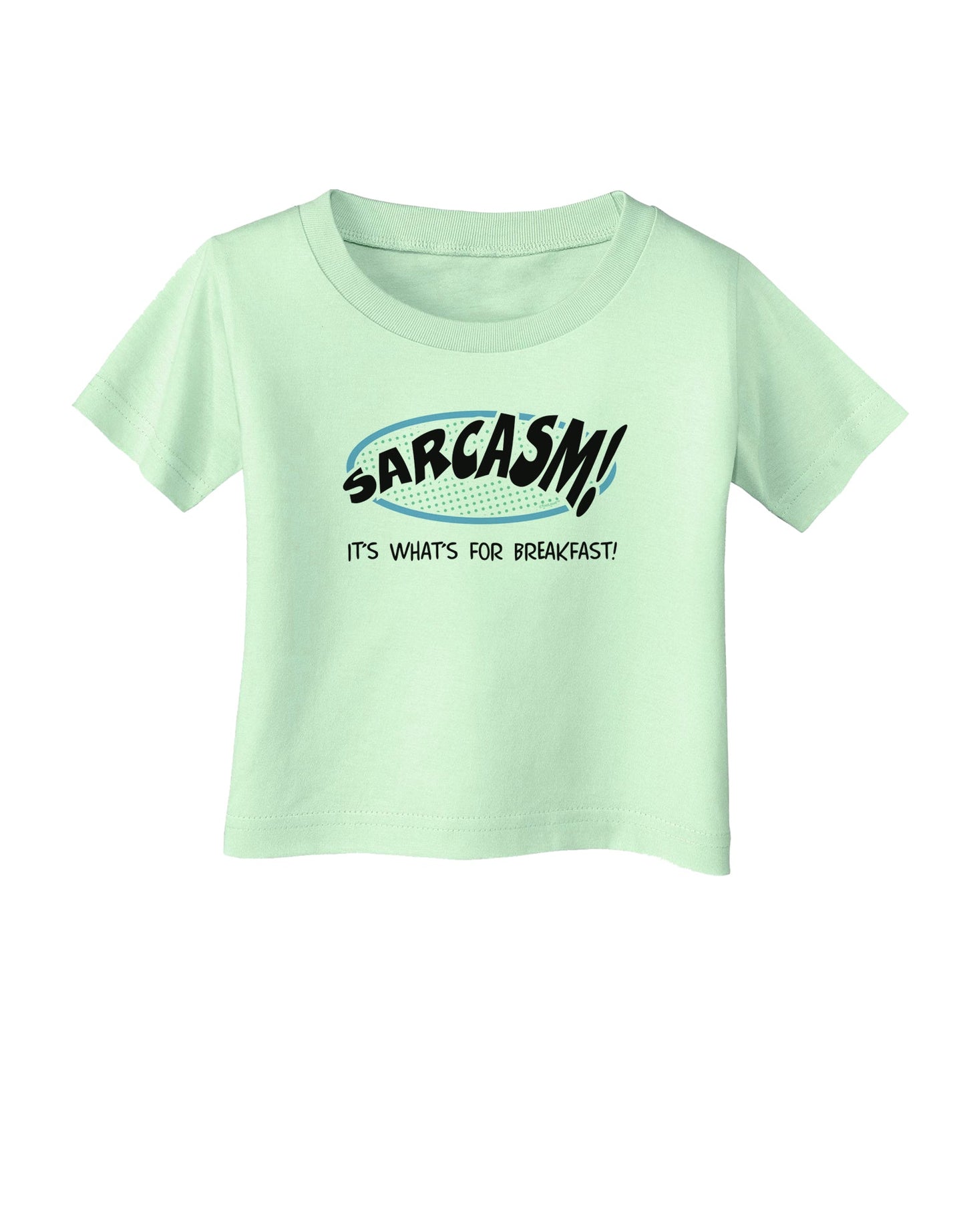 Sarcasm It's What's For Breakfast Infant T-Shirt-Infant T-Shirt-TooLoud-Light-Green-06-Months-Davson Sales