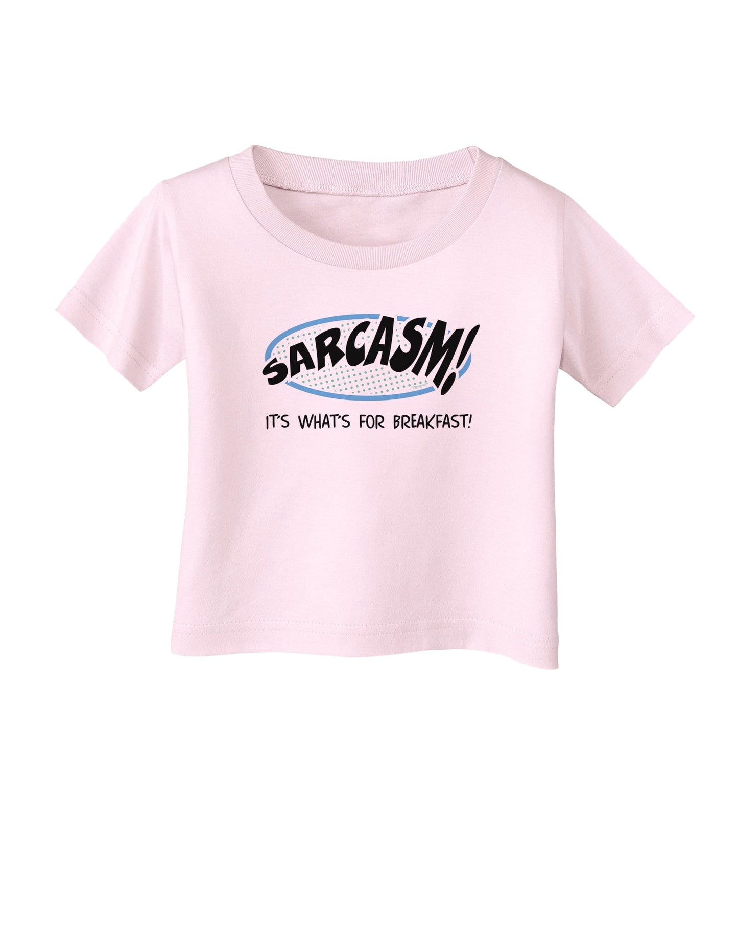 Sarcasm It's What's For Breakfast Infant T-Shirt-Infant T-Shirt-TooLoud-Light-Pink-06-Months-Davson Sales