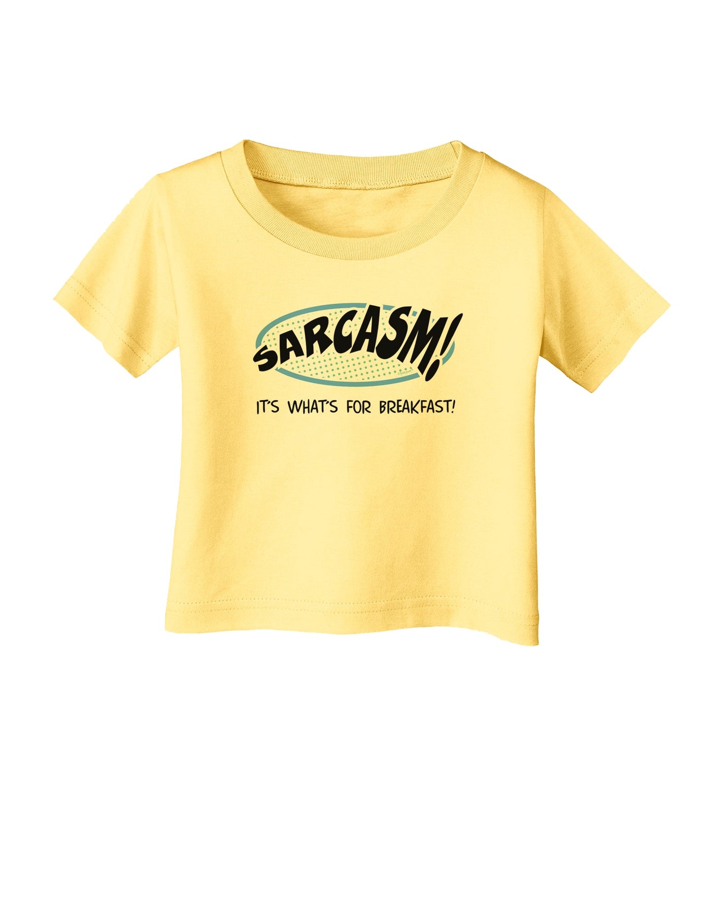 Sarcasm It's What's For Breakfast Infant T-Shirt-Infant T-Shirt-TooLoud-Daffodil-Yellow-06-Months-Davson Sales