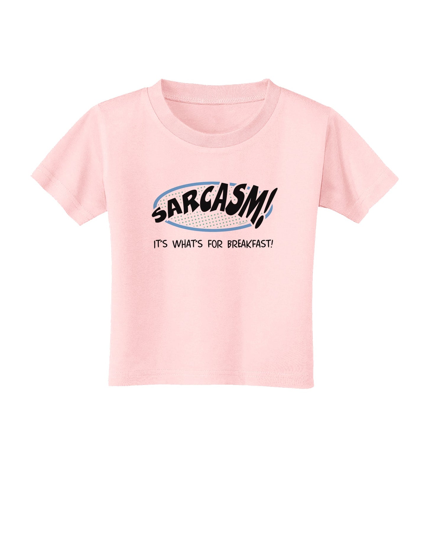 Sarcasm It's What's For Breakfast Toddler T-Shirt-Toddler T-Shirt-TooLoud-Light-Pink-2T-Davson Sales