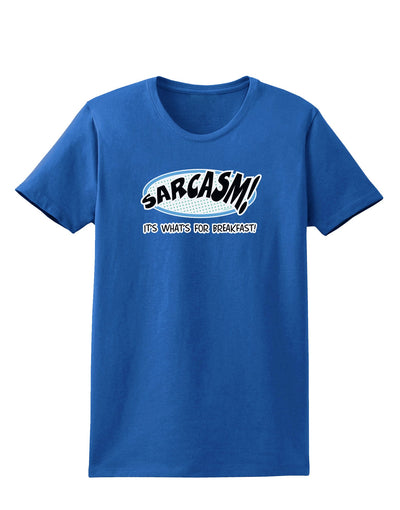 Sarcasm It's What's For Breakfast Womens Dark T-Shirt-Womens T-Shirt-TooLoud-Royal-Blue-X-Small-Davson Sales