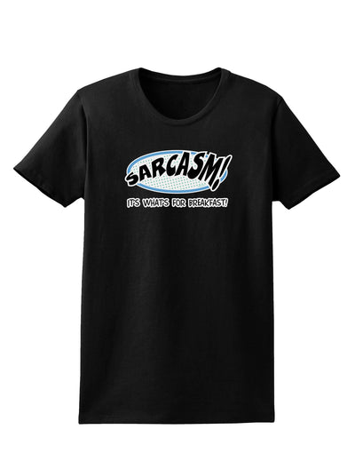 Sarcasm It's What's For Breakfast Womens Dark T-Shirt-Womens T-Shirt-TooLoud-Black-X-Small-Davson Sales