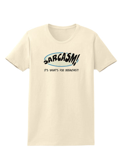 Sarcasm It's What's For Breakfast Womens T-Shirt-Womens T-Shirt-TooLoud-Natural-X-Small-Davson Sales