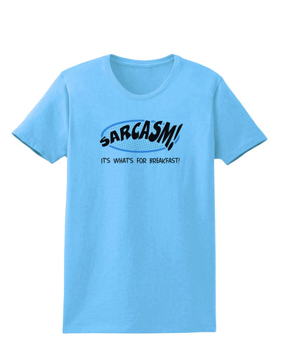 Sarcasm It's What's For Breakfast Womens T-Shirt-Womens T-Shirt-TooLoud-Aquatic-Blue-X-Small-Davson Sales