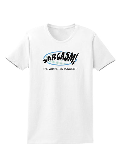 Sarcasm It's What's For Breakfast Womens T-Shirt-Womens T-Shirt-TooLoud-White-X-Small-Davson Sales