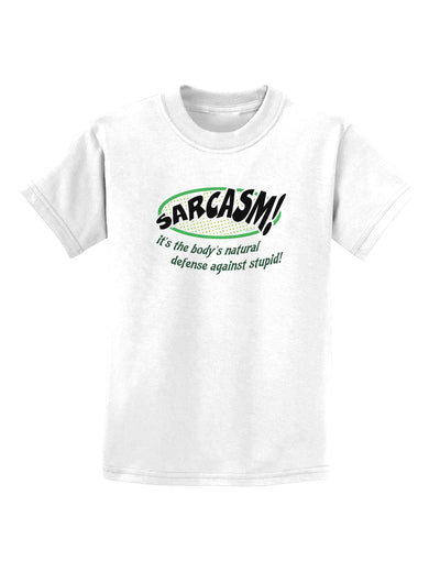 Sarcasm Natural Defense Against Stupid Childrens T-Shirt-Childrens T-Shirt-TooLoud-White-X-Small-Davson Sales