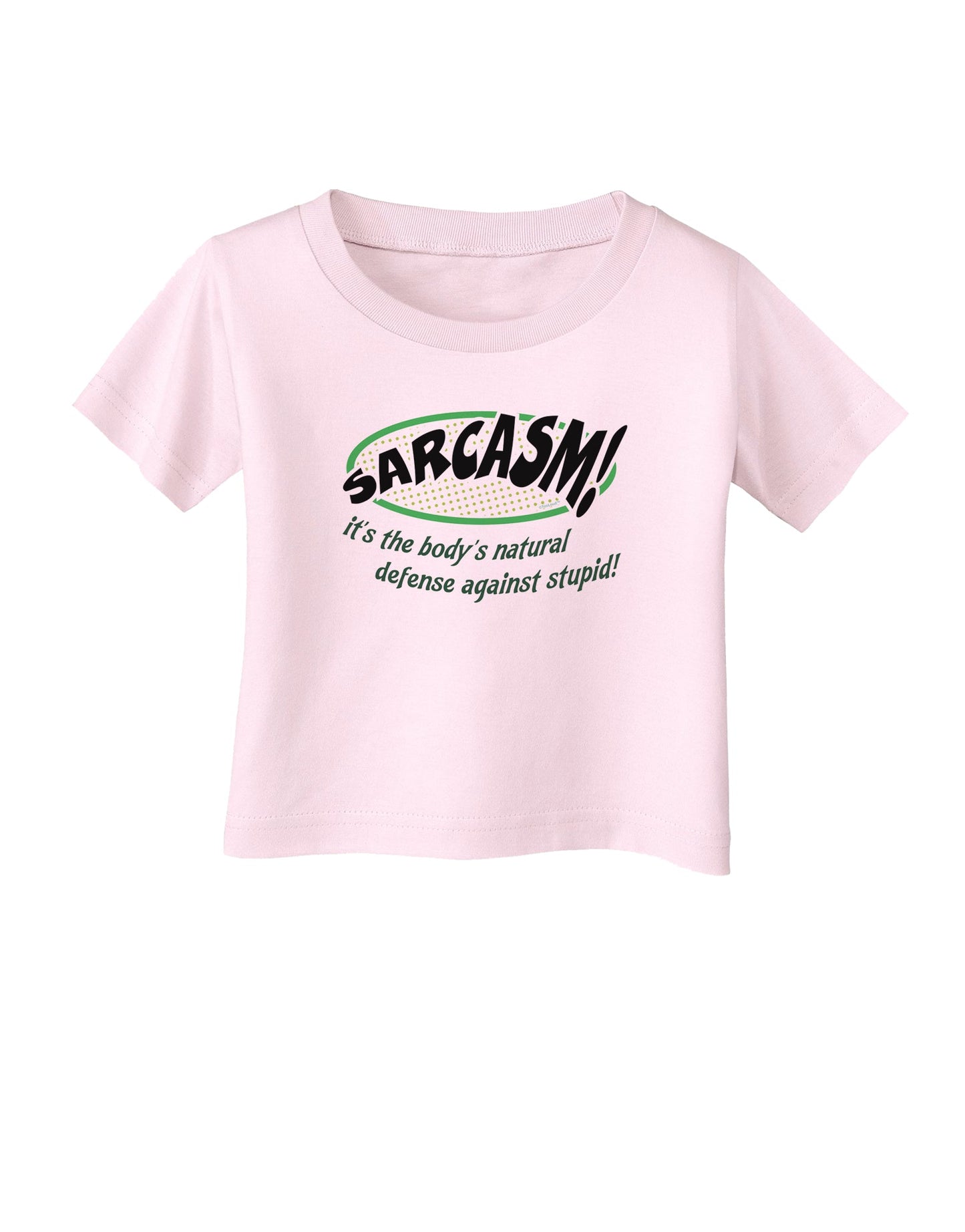 Sarcasm Natural Defense Against Stupid Infant T-Shirt-Infant T-Shirt-TooLoud-Light-Pink-06-Months-Davson Sales