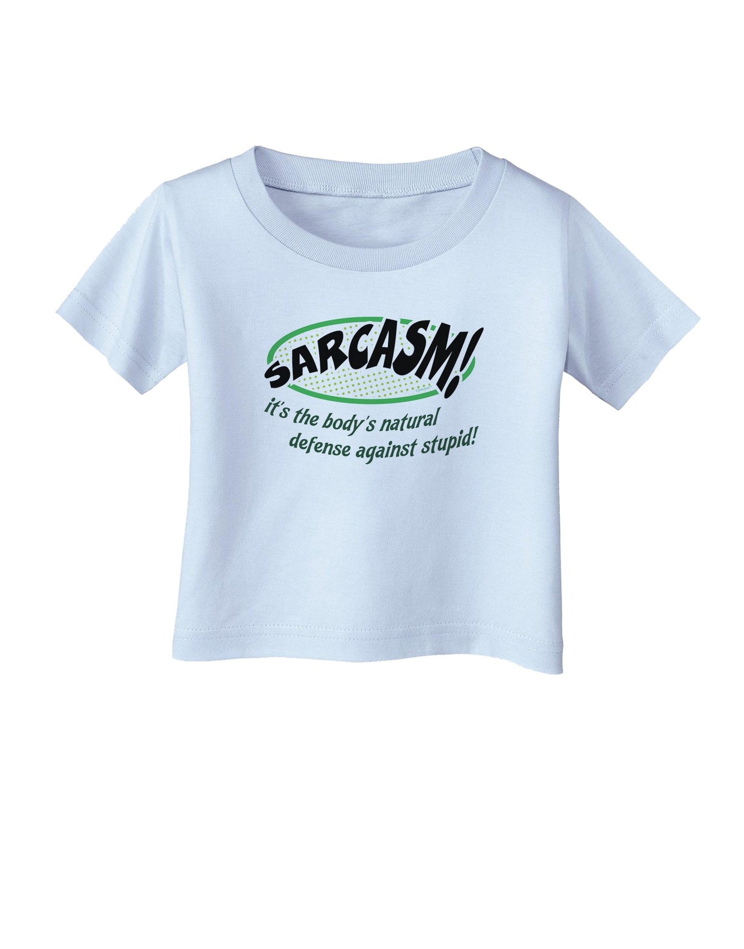 Sarcasm Natural Defense Against Stupid Infant T-Shirt-Infant T-Shirt-TooLoud-Light-Blue-06-Months-Davson Sales