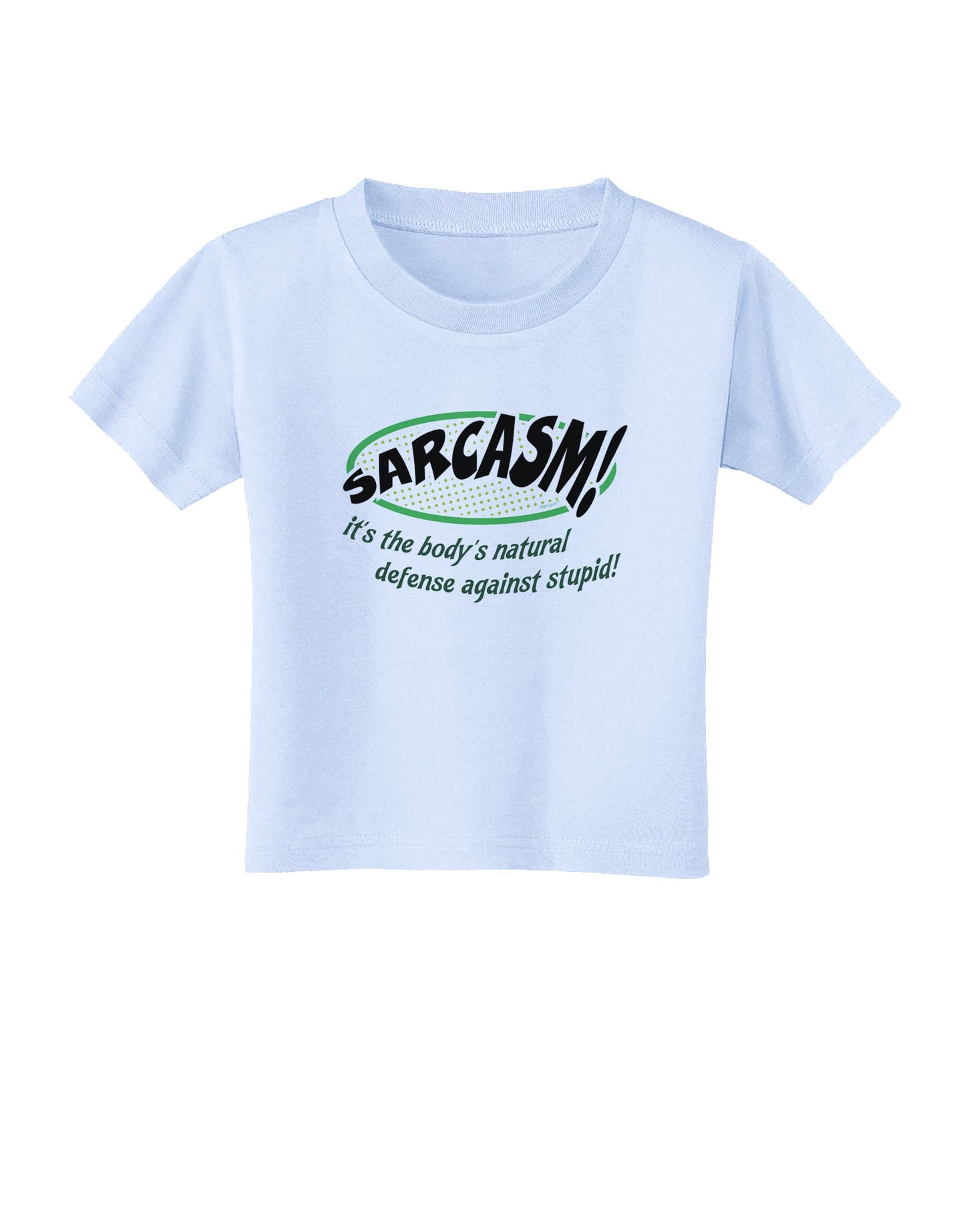 Sarcasm Natural Defense Against Stupid Toddler T-Shirt-Toddler T-Shirt-TooLoud-Light-Blue-2T-Davson Sales