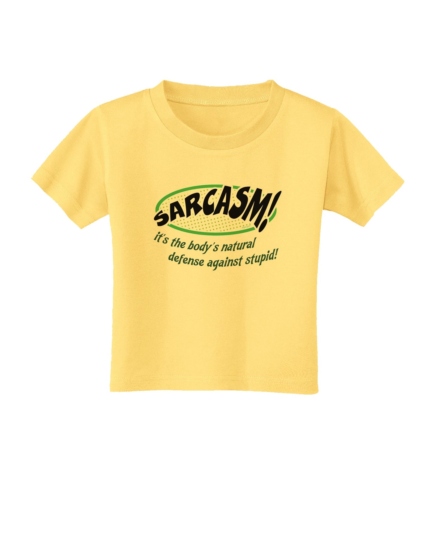 Sarcasm Natural Defense Against Stupid Toddler T-Shirt-Toddler T-Shirt-TooLoud-Daffodil-Yellow-2T-Davson Sales