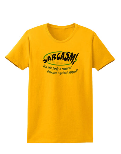 Sarcasm Natural Defense Against Stupid Womens T-Shirt-Womens T-Shirt-TooLoud-Gold-X-Small-Davson Sales