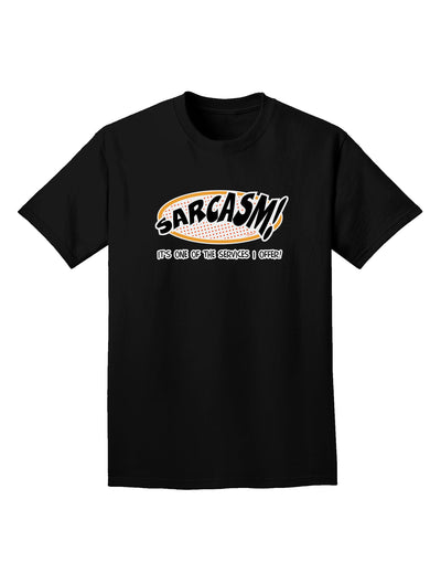 Sarcasm One Of The Services That I Offer Adult Dark T-Shirt-Mens T-Shirt-TooLoud-Black-Small-Davson Sales